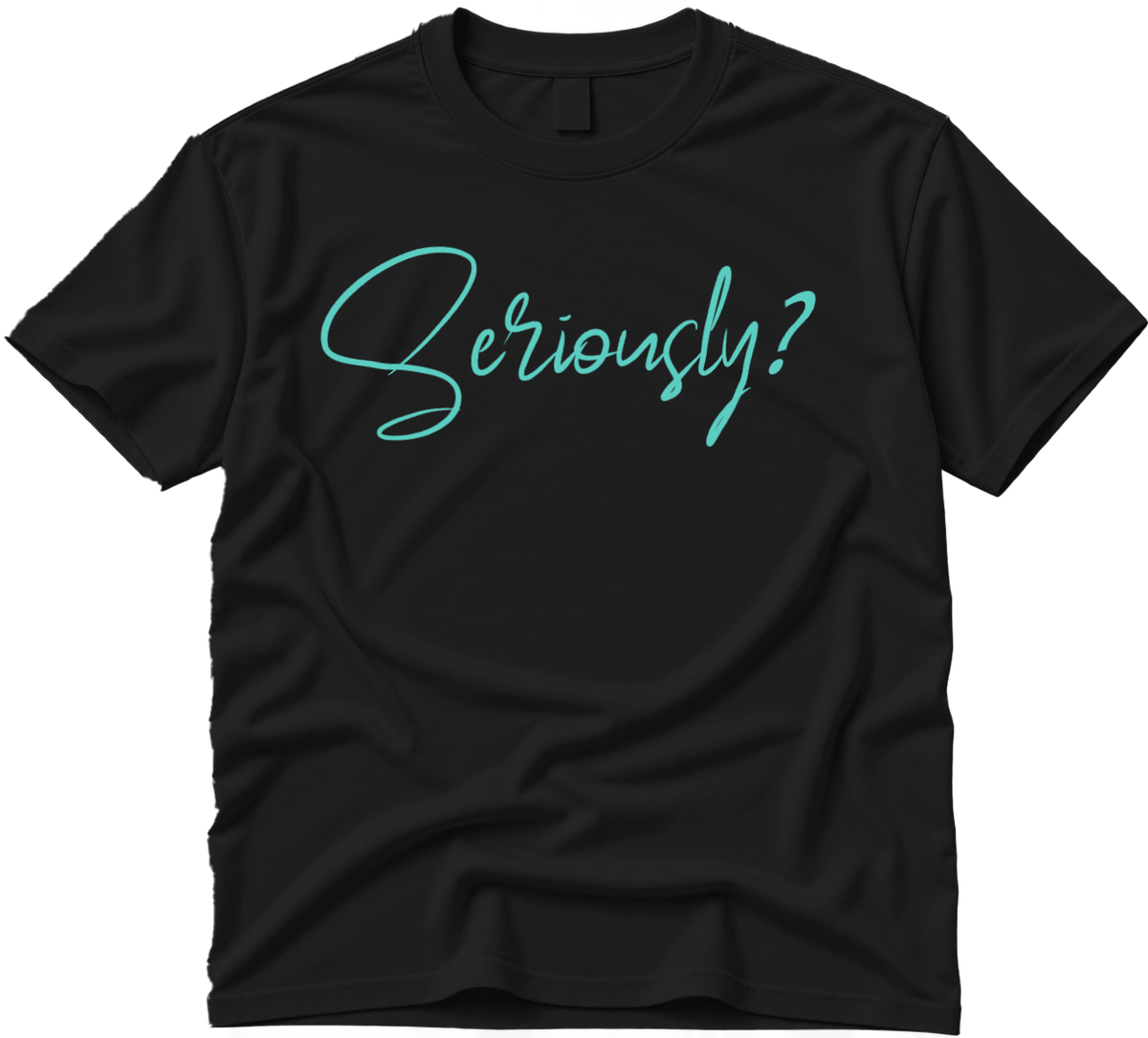 Seriously Fun-Funny Graphic T-shirt