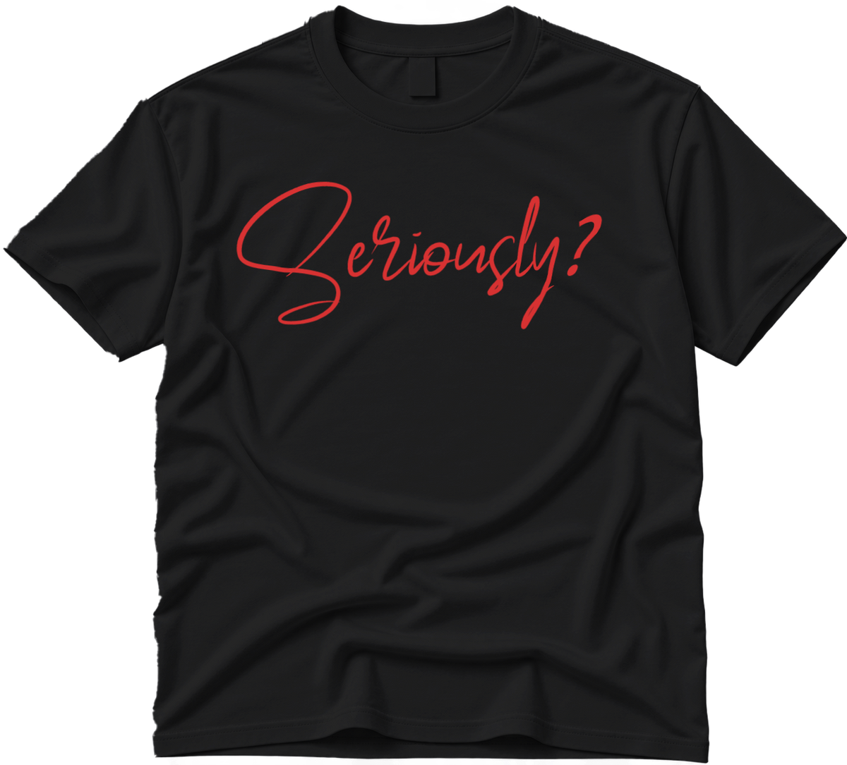 Seriously Fun-Funny Graphic T-shirt